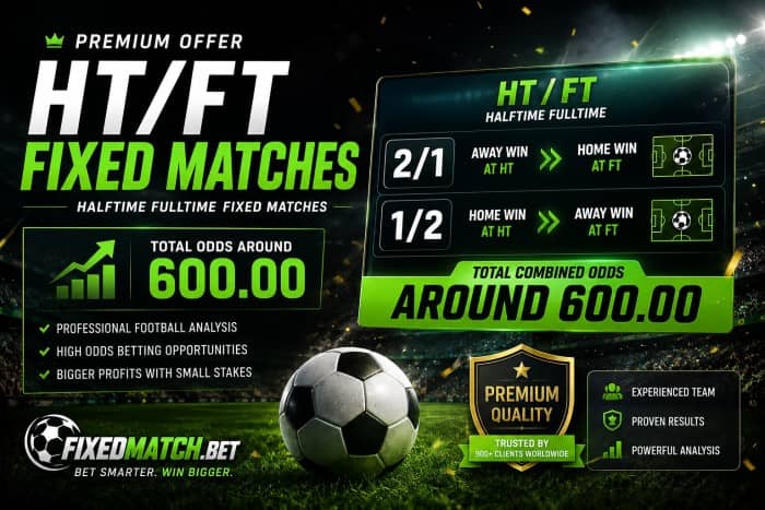 Premium Offer HT FT Fixed Matches FixedMatch.Bet