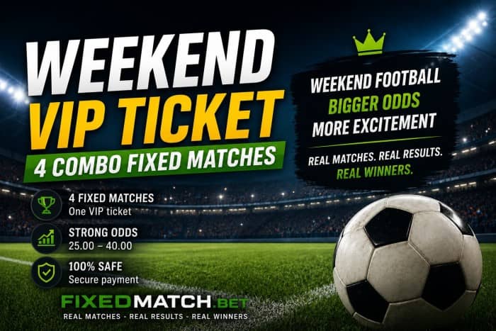 Weekend Fixed Matches VIP Ticket Offer